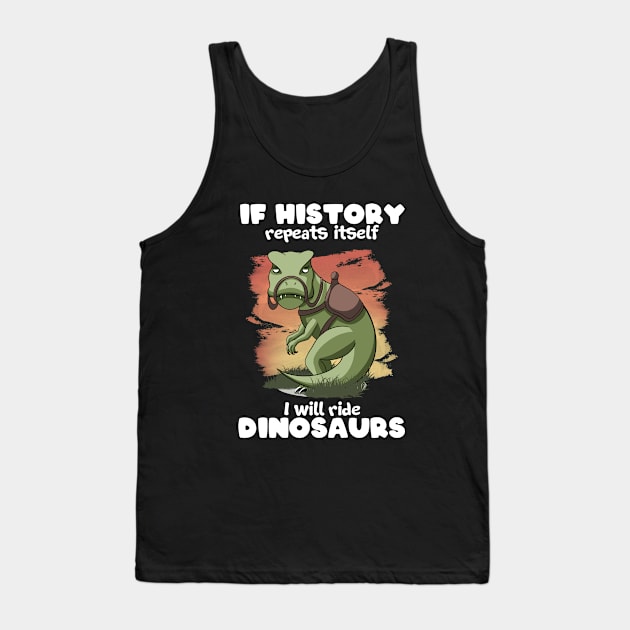 I will ride Dinosaurs Tank Top by MerchBeastStudio